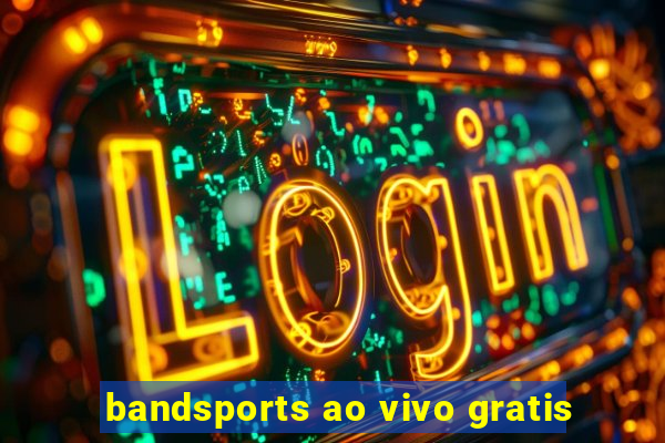 bandsports ao vivo gratis